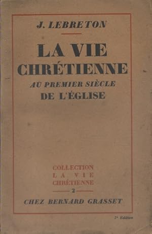 La vie chrétienne au premier siècle de l'Eglise.