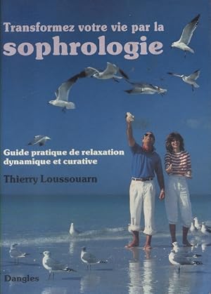 Bild des Verkufers fr Transformez votre vie par la sophrologie. Guide pratique de relaxation dynamique et curative. zum Verkauf von Librairie Et Ctera (et caetera) - Sophie Rosire