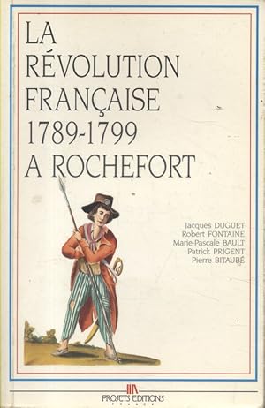 Imagen del vendedor de La rvolution franaise  Rochefort, 1789-1799. a la venta por Librairie Et Ctera (et caetera) - Sophie Rosire