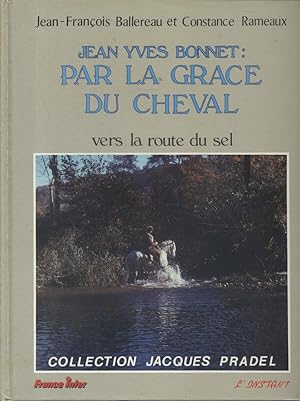 Image du vendeur pour Jean-Yves Bonnet : par la grce du cheval, vers la route du sel. mis en vente par Librairie Et Ctera (et caetera) - Sophie Rosire