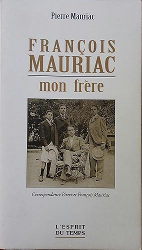 Seller image for Franois Mauriac, mon frre. Correspondance Pierre et Franois Mauriac. for sale by Librairie Et Ctera (et caetera) - Sophie Rosire