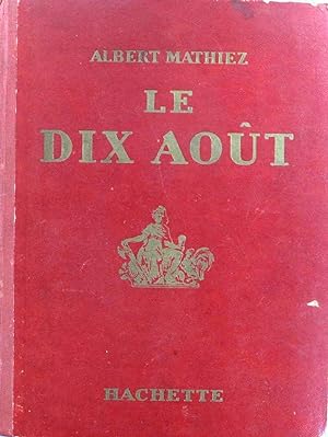 Image du vendeur pour Le dix aot. mis en vente par Librairie Et Ctera (et caetera) - Sophie Rosire