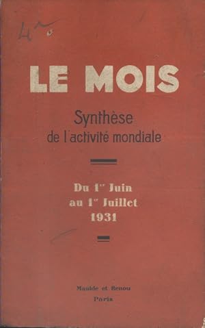 Le Mois. Synthèse de l'activité mondiale. Du 1er juin au 1er juillet 1931. (Politique - Economie ...