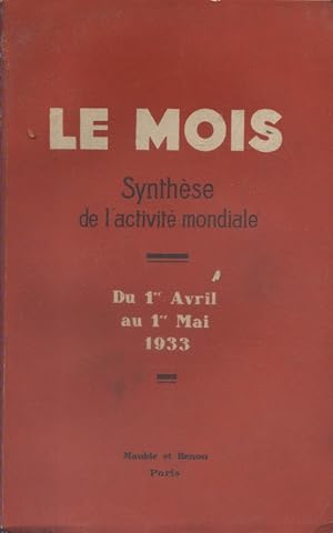 Le Mois. Synthèse de l'activité mondiale. Du 1er avril au 1er mai 1933. (Politique - Economie - V...