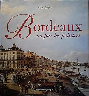 Seller image for Bordeaux vu par les peintres. for sale by Librairie Et Ctera (et caetera) - Sophie Rosire