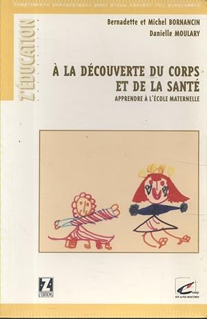 Seller image for A la dcouverte du corps et de la sant. Apprendre  l'cole maternelle. for sale by Librairie Et Ctera (et caetera) - Sophie Rosire