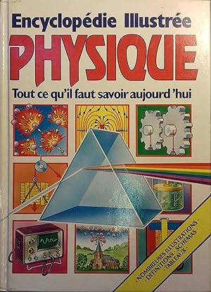 Encyclopédie illustrée. Physique. Tout ce qu'il faut savoir aujourd'hui.