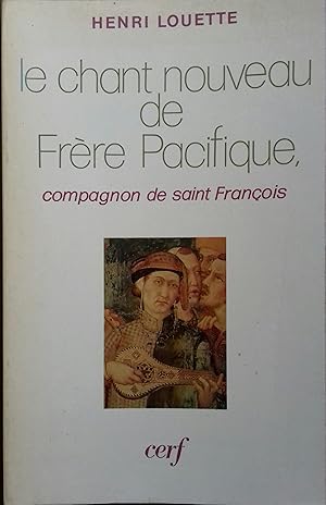 Le chant nouveau de Frère Pacifique, compagnon de saint-François.