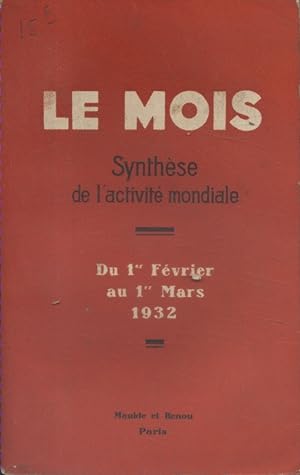 Le Mois. Synthèse de l'activité mondiale. Du 1er février au 1er mars 1932. (Politique - Economie ...
