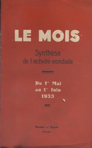 Le Mois. Synthèse de l'activité mondiale. Du 1er mai au 1er juin 1933. (Politique - Economie - Vi...