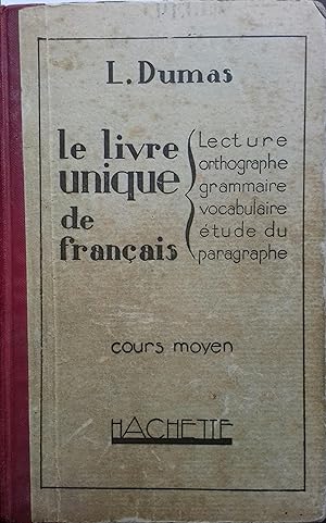 Le livre unique de français. Cours moyen. Lecture. Orthographe. Grammaire. Vocabulaire. Eude du p...