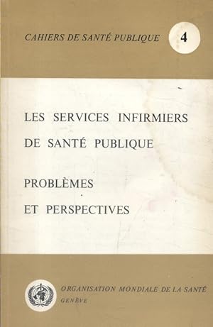 Les services infirmiers de sant  publique. Probl mes et perspectives.