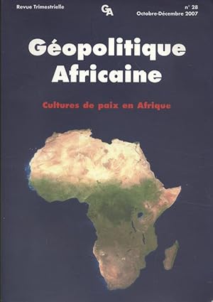 Géopolitique africaine : Cultures de paix en Afrique. Revue trimestrielle. N° 28. Octobre-Décembr...