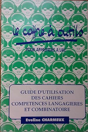 Le coffre à outils pour apprendre à lire. Guide d'utilisation des cahiers "Compétences langagière...