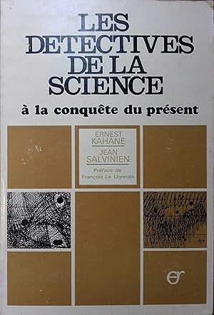 Les détectives de la science à la conquête du présent.