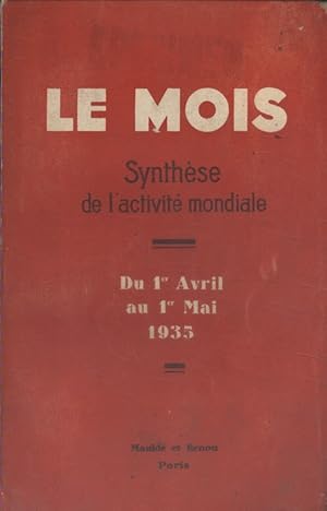 Le Mois. Synthèse de l'activité mondiale. Du 1er avril au 1er mai 1935. (Politique - Economie - V...