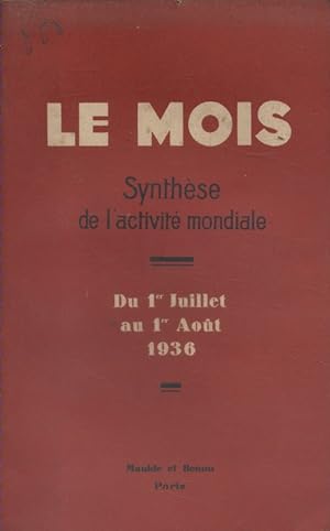 Le Mois. Synthèse de l'activité mondiale. Du 1er juillet au 1er août 1936. (Politique - Economie ...