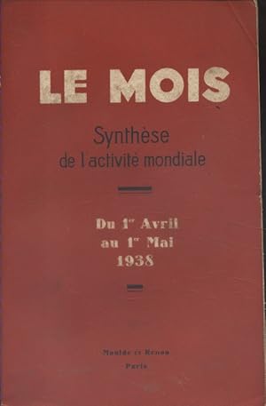 Le Mois. Synthèse de l'activité mondiale. Du 1er avril au 1er mai 1938. (Politique - Economie - V...