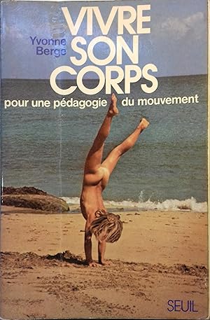 Vivre son corps. Pour une pédagogie du mouvement.