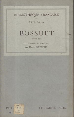 Bossuet. Textes choisis et commentés par Henri Brémond. Tome 3 seul. Bossuet évêque de Meaux. (16...