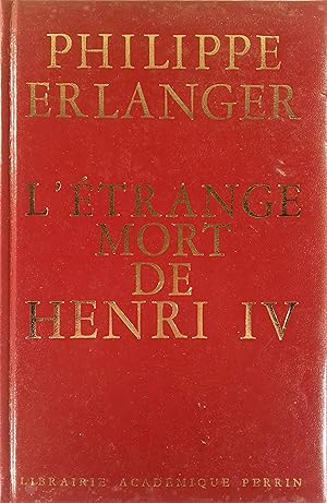 Image du vendeur pour L'trange mort de Henri IV, ou les jeux de l'amour et de la guerre. mis en vente par Librairie Et Ctera (et caetera) - Sophie Rosire