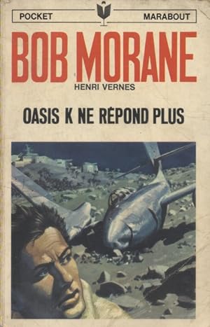 Oasis K ne répond plus. (Bob Morane, N° 9).