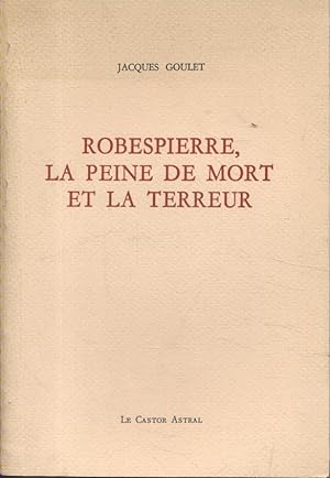 Robespierre, la peine de mort et la terreur.