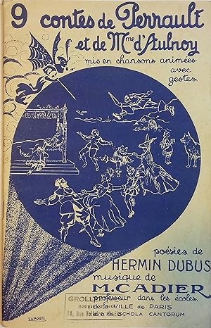 Neuf contes de Perrault et de Mme d'Aulnoy. Mis en chansons animées avec gestes. Vers 1930.