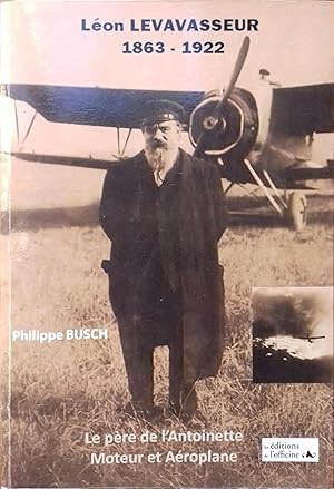 Image du vendeur pour Lon Levavasseur 1863-1922. Le pre de l'Antoinette. Moteur et Aroplane. mis en vente par Librairie Et Ctera (et caetera) - Sophie Rosire