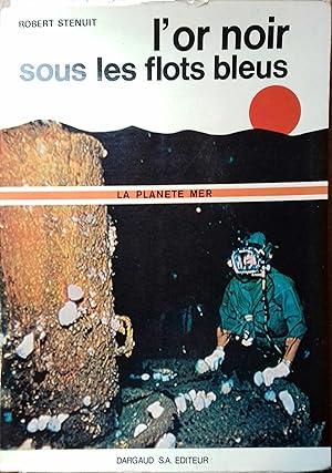 Bild des Verkufers fr L'or noir sous les flots bleus. La plante mer. Illustr de 32 pages en hors-texte et de 8 pages en quadrichromie. zum Verkauf von Librairie Et Ctera (et caetera) - Sophie Rosire