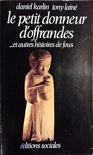 Imagen del vendedor de Le petit donneur d'offrandes . Et autres histoires de fous. a la venta por Librairie Et Ctera (et caetera) - Sophie Rosire