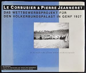 Image du vendeur pour Le Corbusier & Pierre Jeanneret. Das Wettbewerbsprojekt fr den Vlkerbundspalast in Genf 1927. mis en vente par Design Books