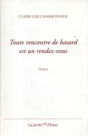 Bild des Verkufers fr Toute rencontre de hasard est un rendez-vous. Thtre. zum Verkauf von Librairie Et Ctera (et caetera) - Sophie Rosire