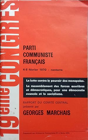Rapport du Comité central du Parti Communiste Français présenté par Georges Marchais. 19e congrès...