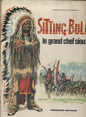 Sitting Bull le grand chef sioux.