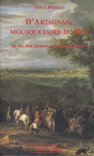 Bild des Verkufers fr D'Artagnan, mousquetaire du roi. Sa vie, son poque, ses contemporains. zum Verkauf von Librairie Et Ctera (et caetera) - Sophie Rosire