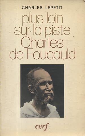 Seller image for Plus loin sur la piste . Charles de Foucauld. for sale by Librairie Et Ctera (et caetera) - Sophie Rosire