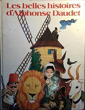 Image du vendeur pour Les belles histoires d'Alphonse Daudet. Tartarin de Tarascon, Le secret de Matre Cornille, Les toiles, La chvre de Monsieur Seguin. mis en vente par Librairie Et Ctera (et caetera) - Sophie Rosire