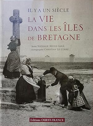 Image du vendeur pour Il y a un sicle la vie dans les les de Bretagne. mis en vente par Librairie Et Ctera (et caetera) - Sophie Rosire