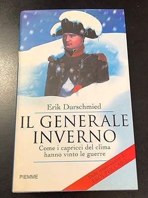 Seller image for Durschmied Erik. Il generale inverno. Come i capricci del clima hanno vinto le guerre. Piemme 2001 - I. for sale by Amarcord libri