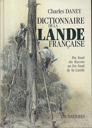 Dictionnaire de la Lande française. Du fond du Bassin au fin fond de la lande.