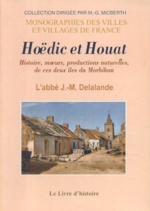 Hoëdic et Houat. Histoire, moeurs, productions naturelles de ces deux îles du Morbihan.