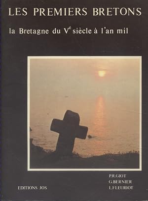 Les premiers bretons. La Bretagne du 5ème siècle à l'an mil.