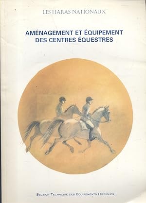 Les haras nationaux. Aménagement et équipement des centres équestres.