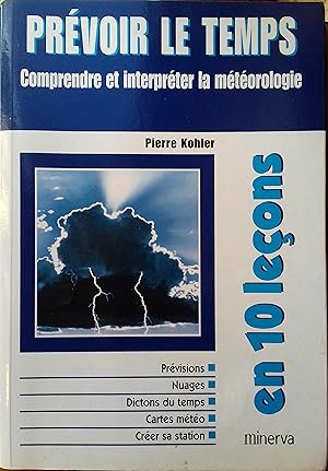 Seller image for Prvoir le temps en 10 leons. Comprendre et interprter la mtorologie. for sale by Librairie Et Ctera (et caetera) - Sophie Rosire