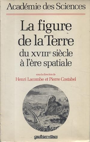 Seller image for La figure de la terre du XVIIIe sicle  l're spatiale. for sale by Librairie Et Ctera (et caetera) - Sophie Rosire