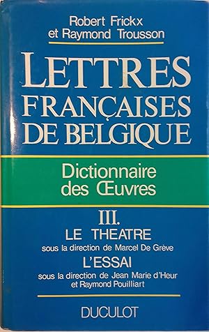 Image du vendeur pour Lettres franaises en Belgique. Dictionnaire des oeuvres. Tome III : Le thtre - L'essai. mis en vente par Librairie Et Ctera (et caetera) - Sophie Rosire