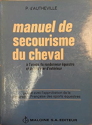 Manuel de secourisme du cheval. à l'usage du randonneur équestre et du cavalier d'extérieur.