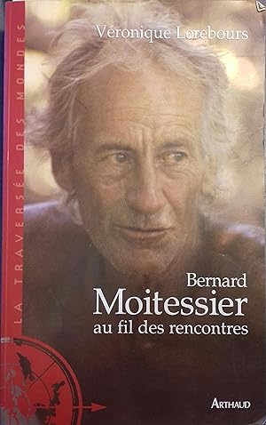 Seller image for Bernard Moitessier au fil des rencontres. for sale by Librairie Et Ctera (et caetera) - Sophie Rosire