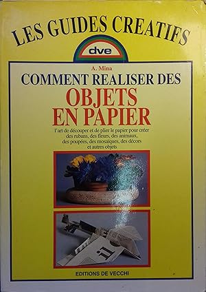 Image du vendeur pour Comment raliser des objets en papier. L'art de dcouper et de plier le papier pour crer des rubans, des fleurs, des animaux, des poupes, des mosaques, des dcors et autres objets. mis en vente par Librairie Et Ctera (et caetera) - Sophie Rosire